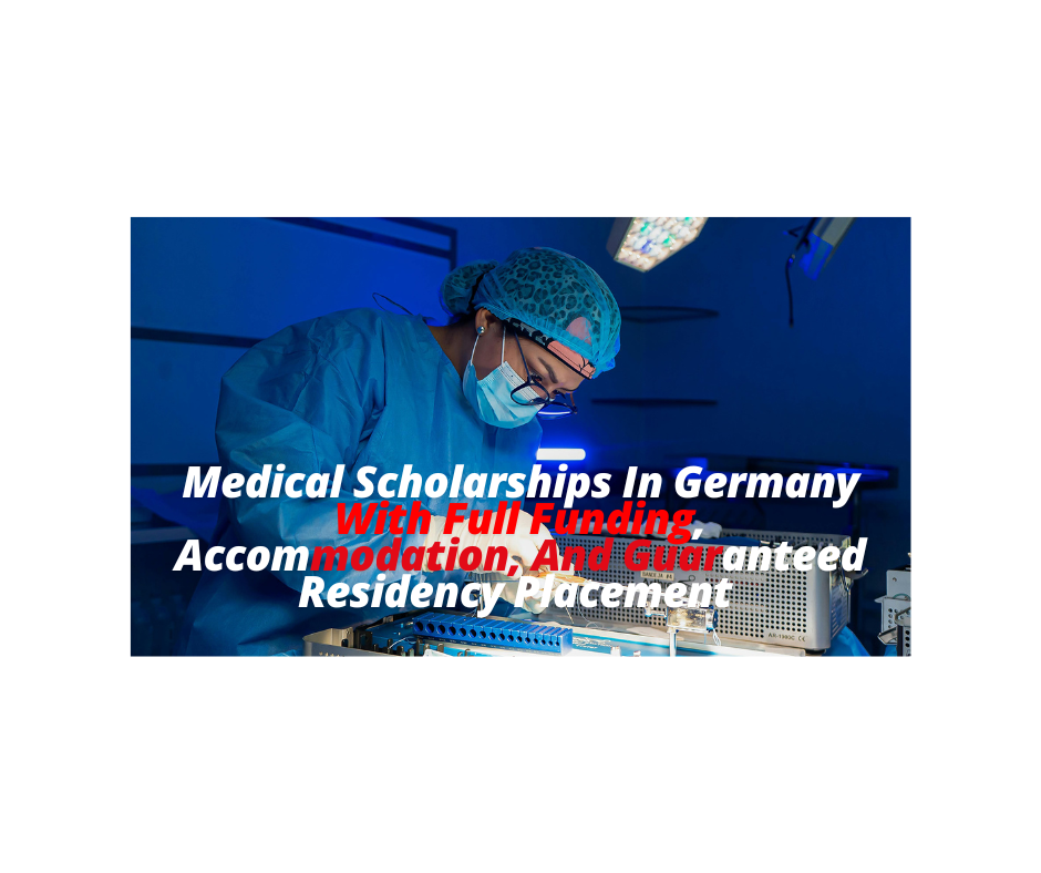 Medical Scholarships In Germany With Full Funding, Accommodation, And Guaranteed Residency Placement 